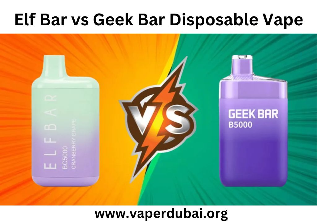 Elf Bar vs Geek Bar Disposable Vape